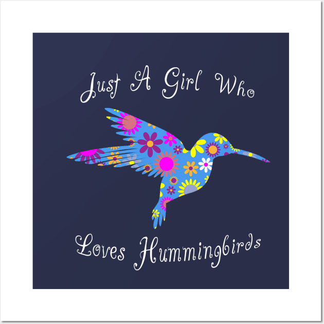 Just A Girl Who Loves Hummingbirds Wall Art by Cartba